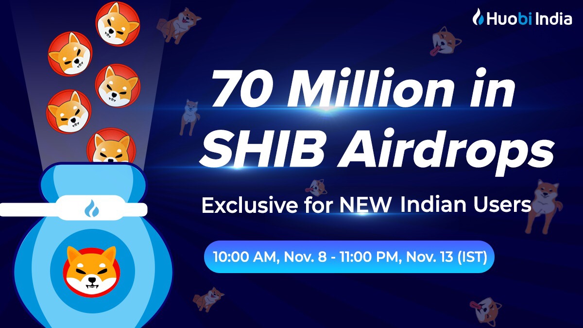 70 Million SHIB Airdrops: Exclusive to Newly Registered Users in India-Huobi  Global-Official Huobi Website